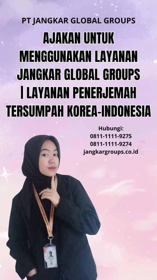 Ajakan untuk Menggunakan Layanan Jangkar Global Groups | Layanan Penerjemah Tersumpah Korea-Indonesia