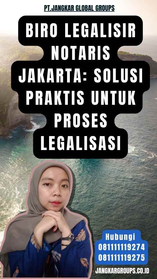 Biro Legalisir Notaris Jakarta Solusi Praktis untuk Proses Legalisasi