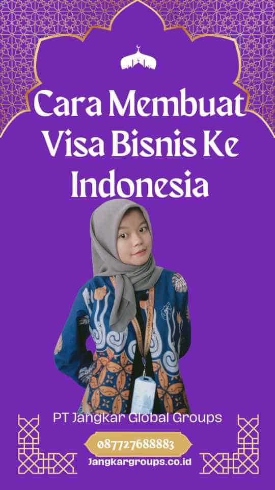 Cara Membuat Visa Bisnis Ke Indonesia