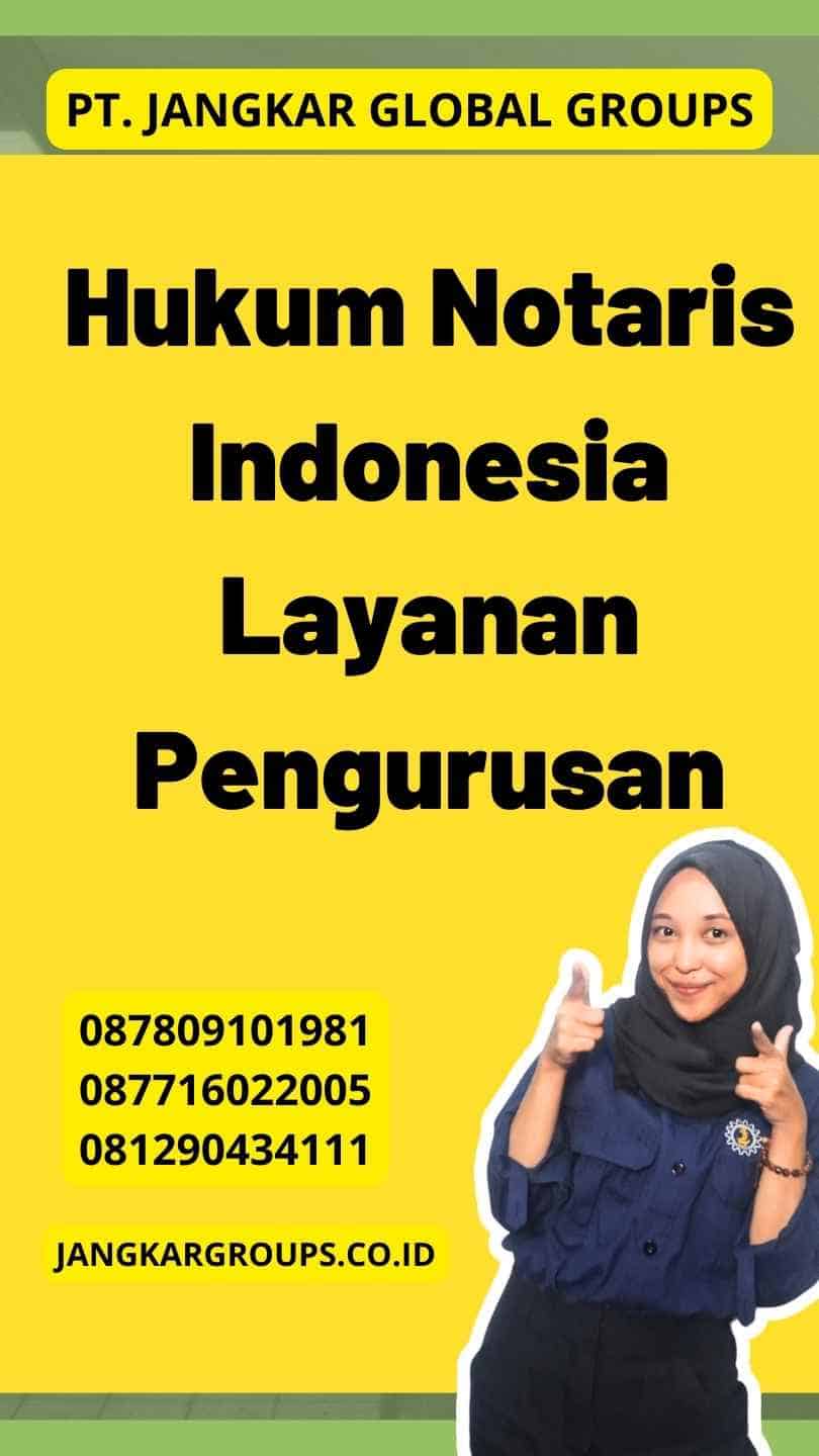 Hukum Notaris Indonesia Layanan Pengurusan