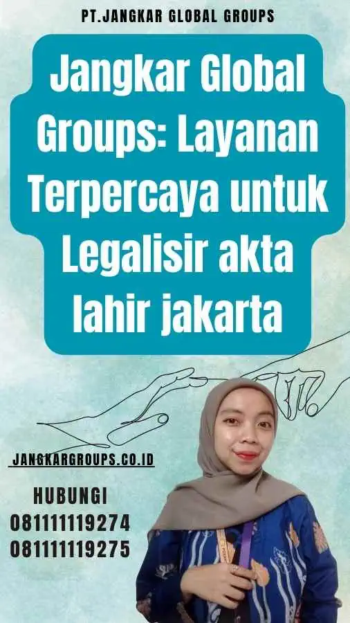 Jangkar Global Groups Layanan Terpercaya untuk Legalisir akta lahir jakarta