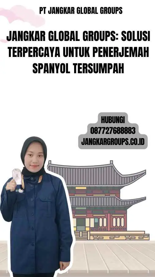 Jangkar Global Groups Solusi Terpercaya untuk Penerjemah Spanyol Tersumpah