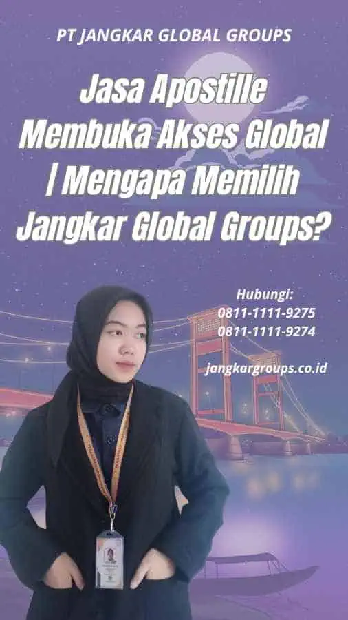 Jasa Apostille Membuka Akses Global Mengapa Memilih Jangkar Global Groups