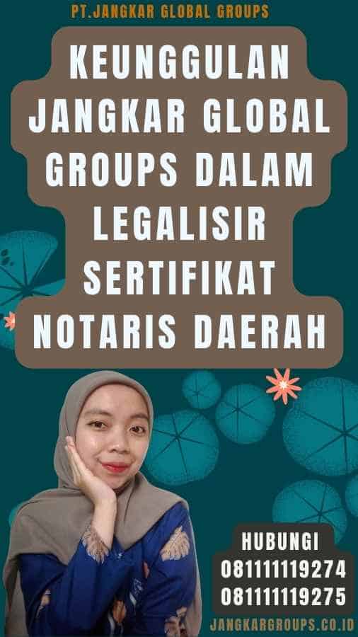 Keunggulan Jangkar Global Groups dalam Legalisir Sertifikat Notaris Daerah