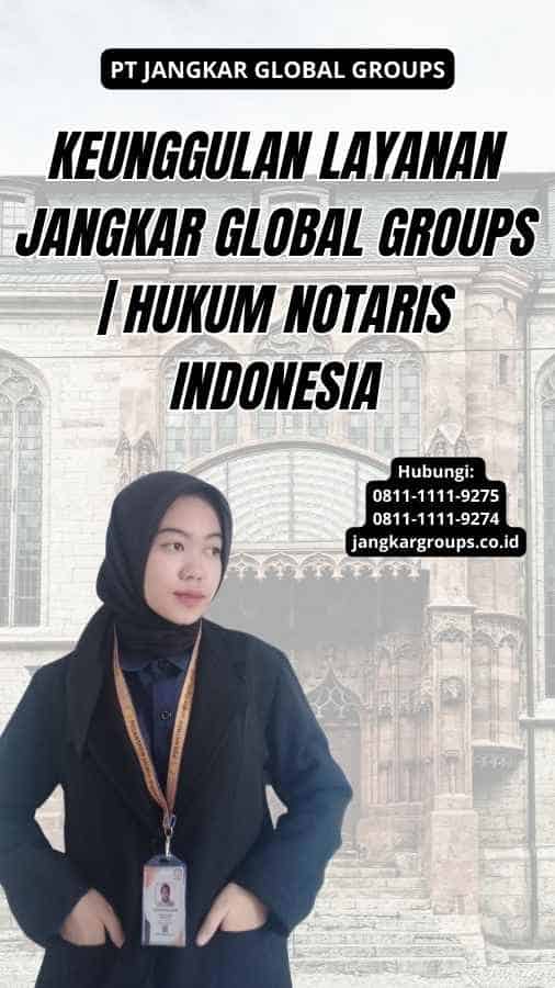 Keunggulan Layanan Jangkar Global Groups | Hukum Notaris Indonesia