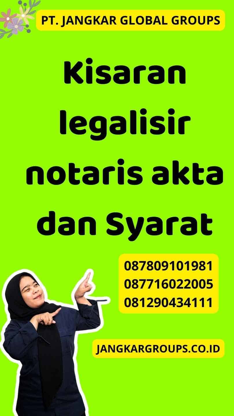 Kisaran legalisir notaris akta dan Syarat