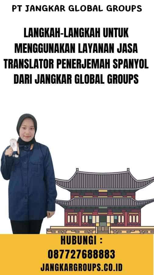 Langkah-langkah untuk Menggunakan Layanan Jasa Translator Penerjemah Spanyol dari Jangkar Global Groups