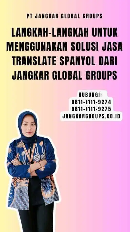 Langkah-langkah untuk Menggunakan Solusi Jasa Translate Spanyol dari Jangkar Global Groups