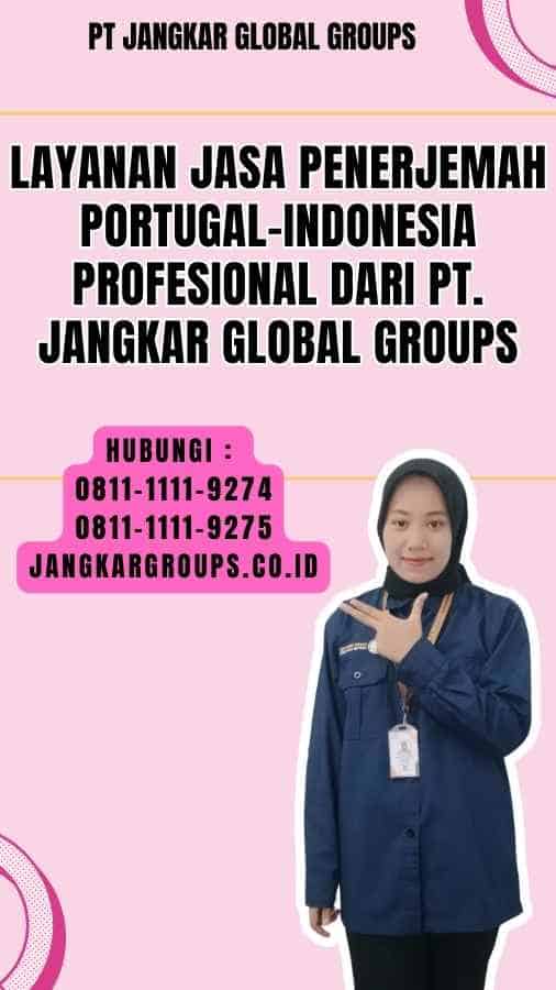 Layanan Jasa Penerjemah Portugal-Indonesia Profesional dari PT. Jangkar Global Groups