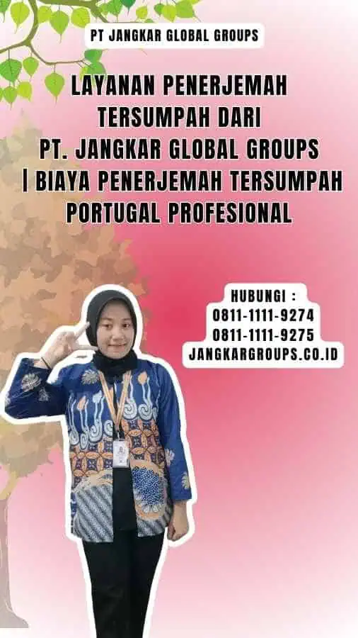 Layanan Penerjemah Tersumpah dari PT. Jangkar Global Groups Biaya Penerjemah Tersumpah Portugal Profesional