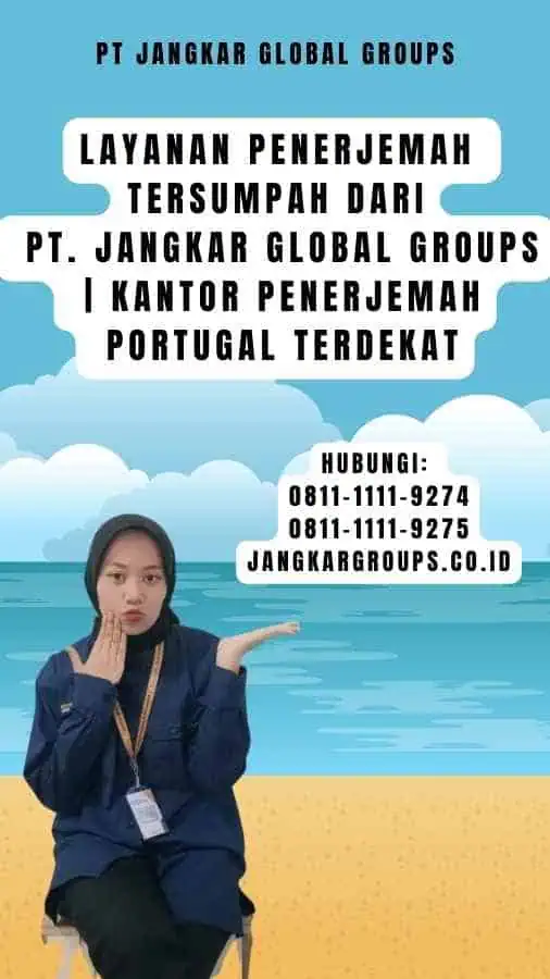 Layanan Penerjemah Tersumpah dari PT. Jangkar Global Groups Kantor Penerjemah Portugal Terdekat