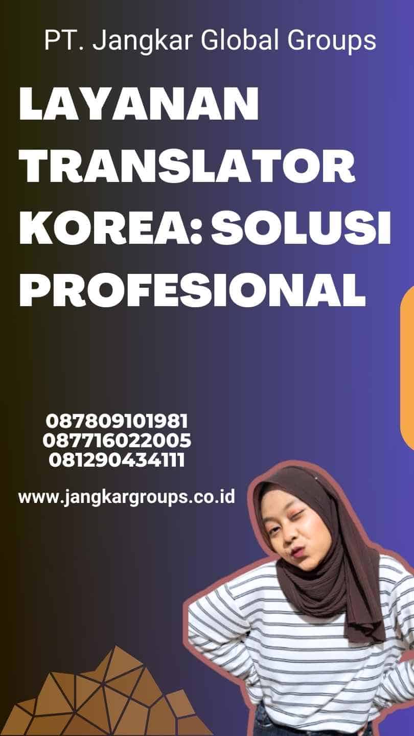 Layanan Translator Korea: Solusi Profesional