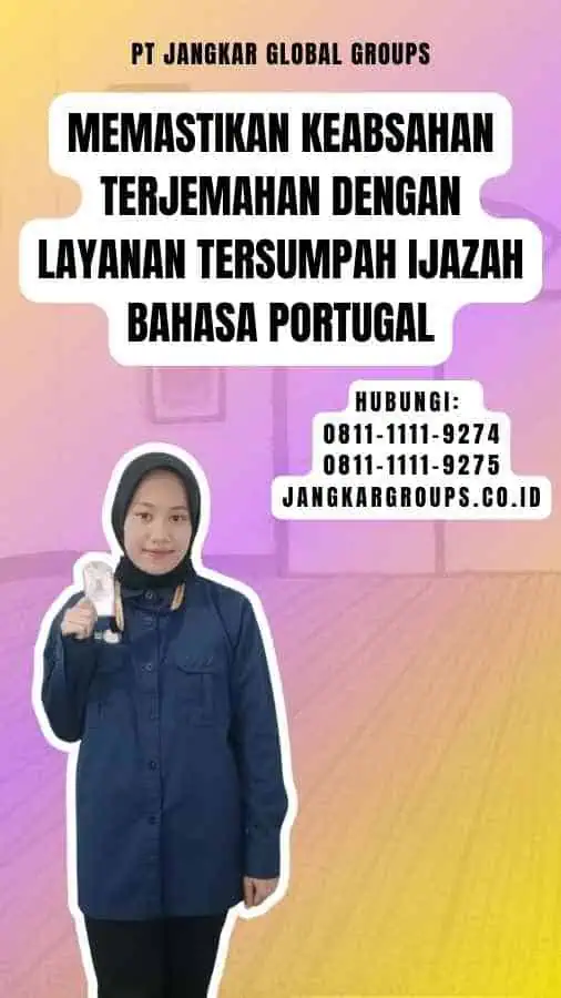 Memastikan Keabsahan Terjemahan dengan Layanan Tersumpah Ijazah Bahasa Portugal