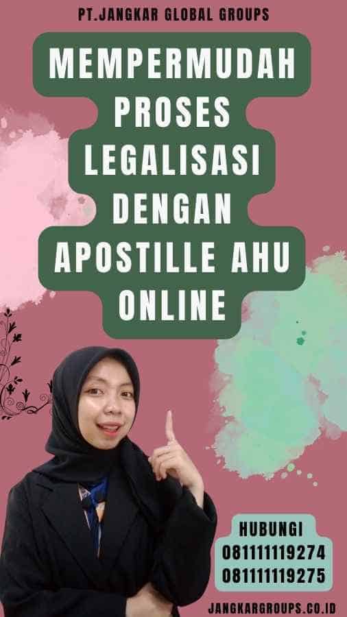 Mempermudah Proses Legalisasi dengan Apostille AHU Online