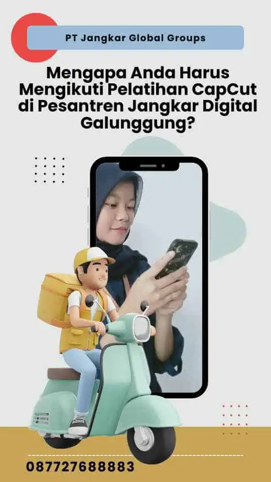 Mengapa Anda Harus Mengikuti Pelatihan CapCut di Pesantren Jangkar Digital Galunggung?