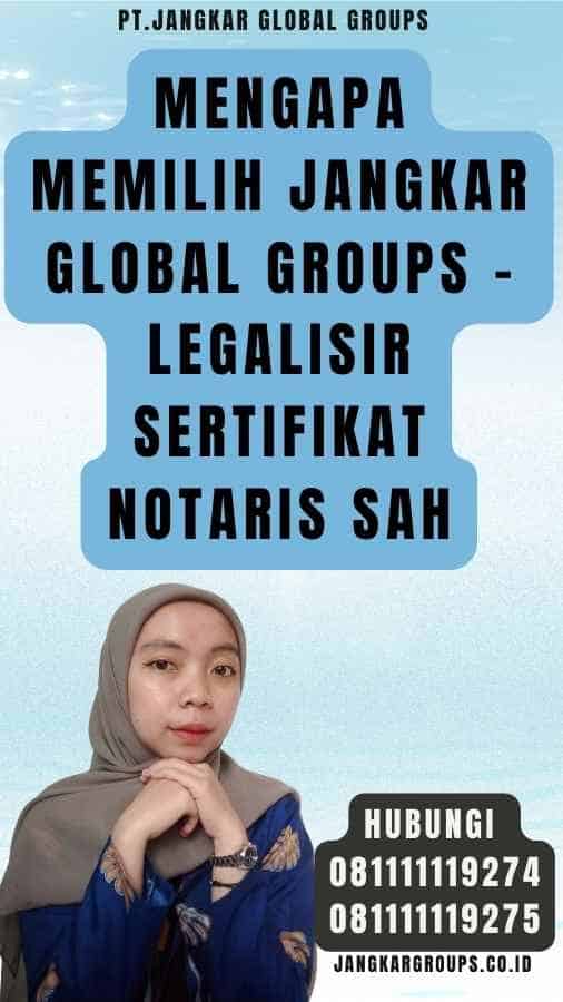 Mengapa Memilih Jangkar Global Groups - Legalisir Sertifikat Notaris Sah