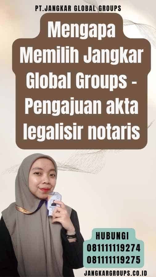 Mengapa Memilih Jangkar Global Groups - Pengajuan akta legalisir notaris