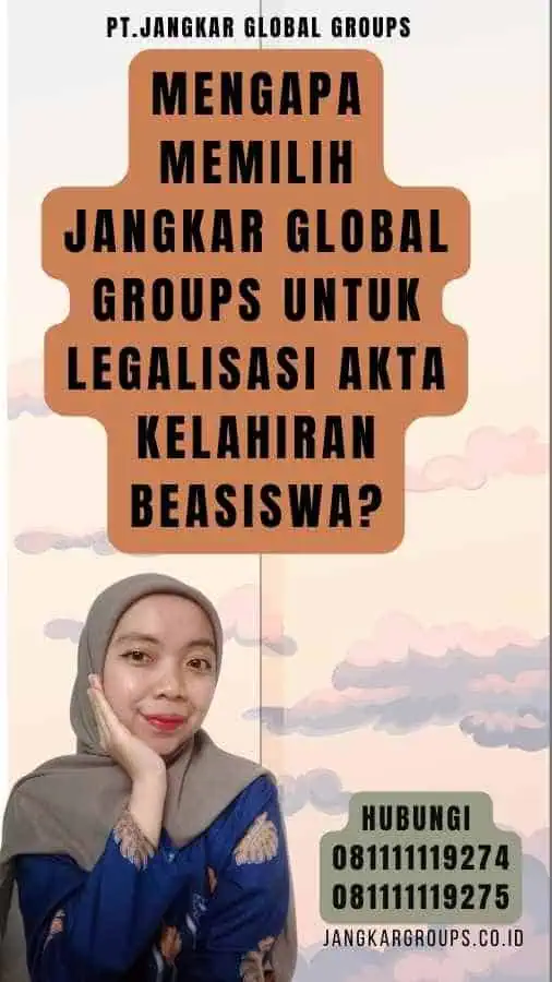 Mengapa Memilih Jangkar Global Groups untuk Legalisasi akta kelahiran beasiswa