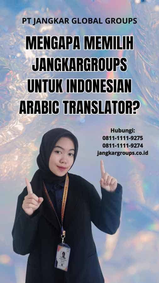 Mengapa Memilih Jangkargroups untuk Indonesian Arabic Translator?