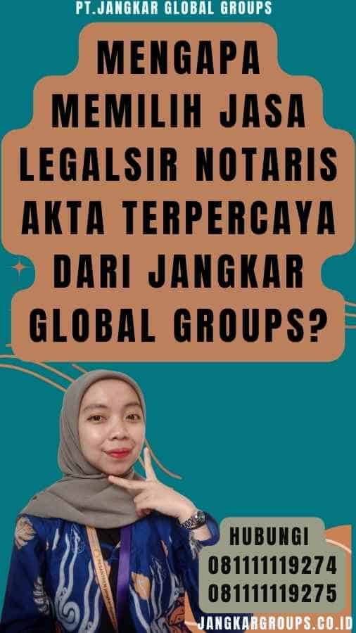 Mengapa Memilih Jasa Legalsir notaris akta Terpercaya dari Jangkar Global Groups