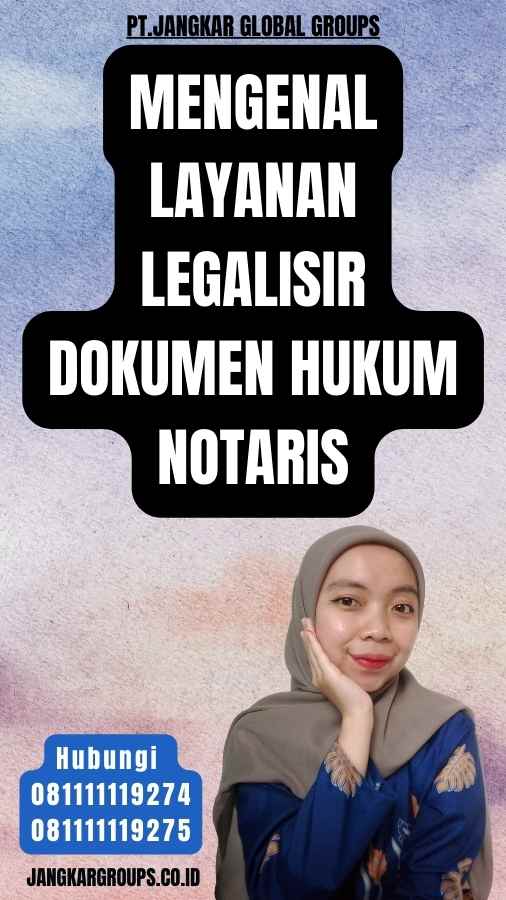 Legalisir Dokumen Hukum Notaris – Jangkar Global Groups