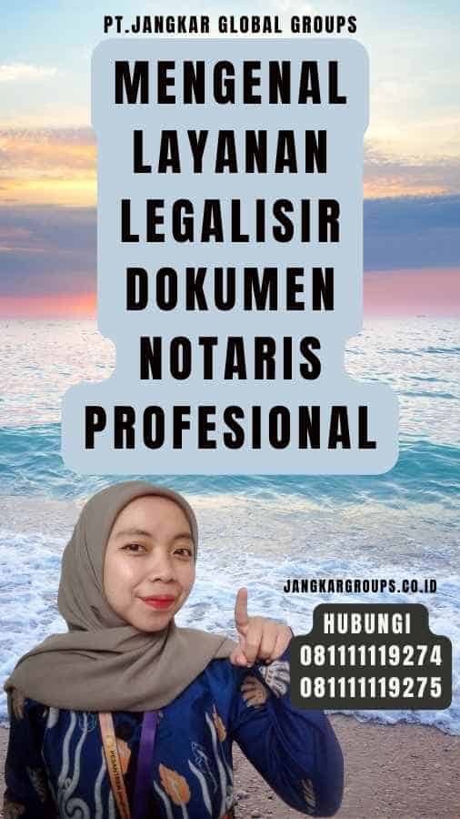 Mengenal Layanan Legalisir Dokumen Notaris Profesional