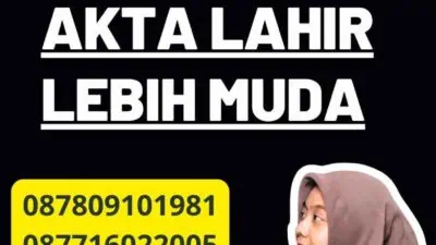 Pembuatan Legalisir Akta lahir Lebih Muda