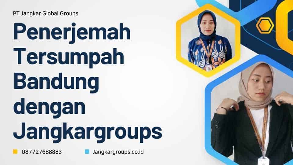Penerjemah Tersumpah Bandung dengan Jangkargroups