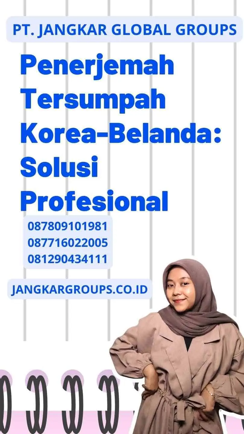 Penerjemah Tersumpah Korea-Belanda: Solusi Profesional