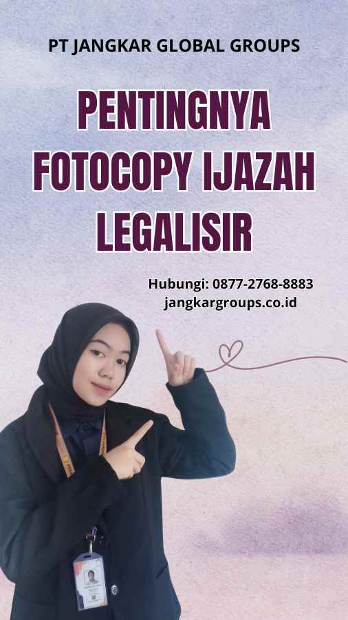 Pentingnya Fotocopy Ijazah Legalisir