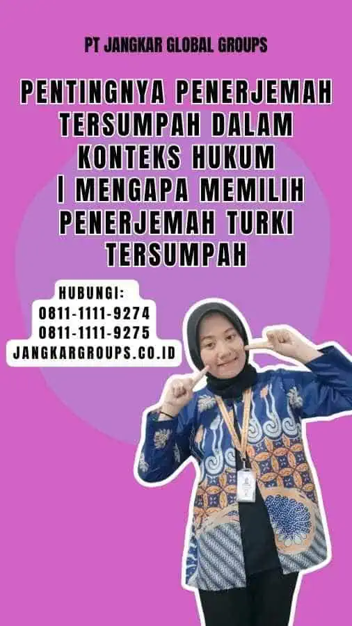 Pentingnya Penerjemah Tersumpah dalam Konteks Hukum Mengapa Memilih Penerjemah Turki Tersumpah