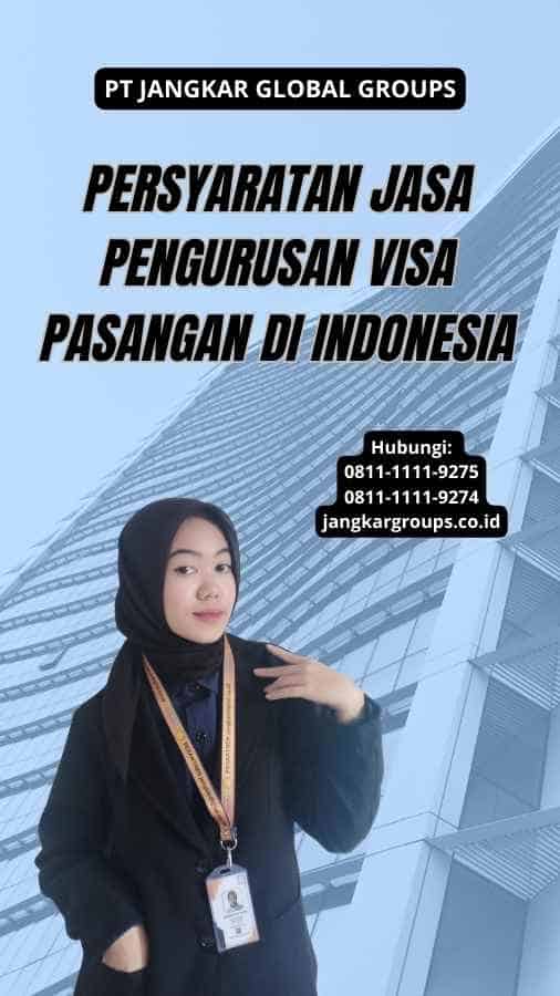 Persyaratan Jasa Pengurusan Visa Pasangan Di Indonesia