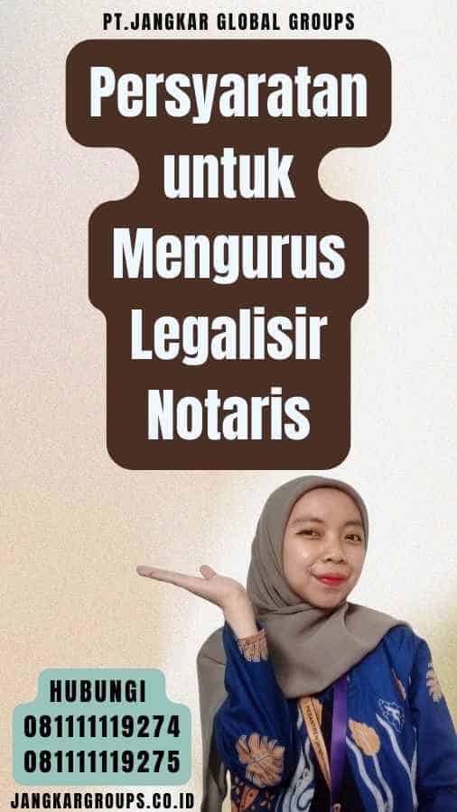 Persyaratan untuk Mengurus Legalisir Notaris (1)