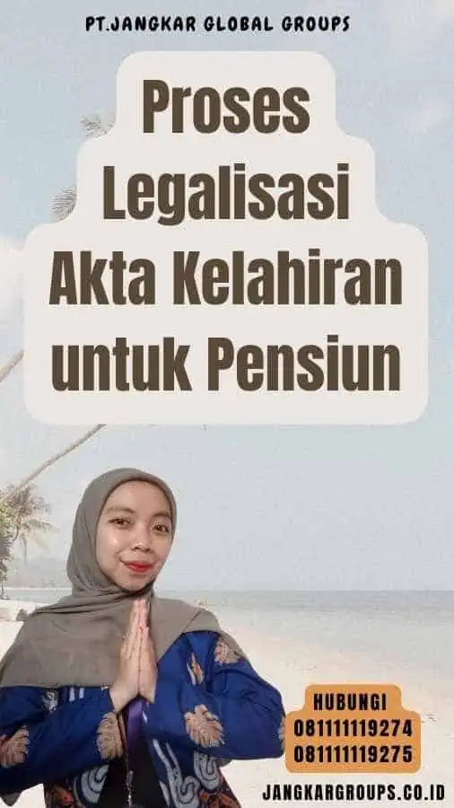 Proses Legalisasi Akta Kelahiran untuk Pensiun