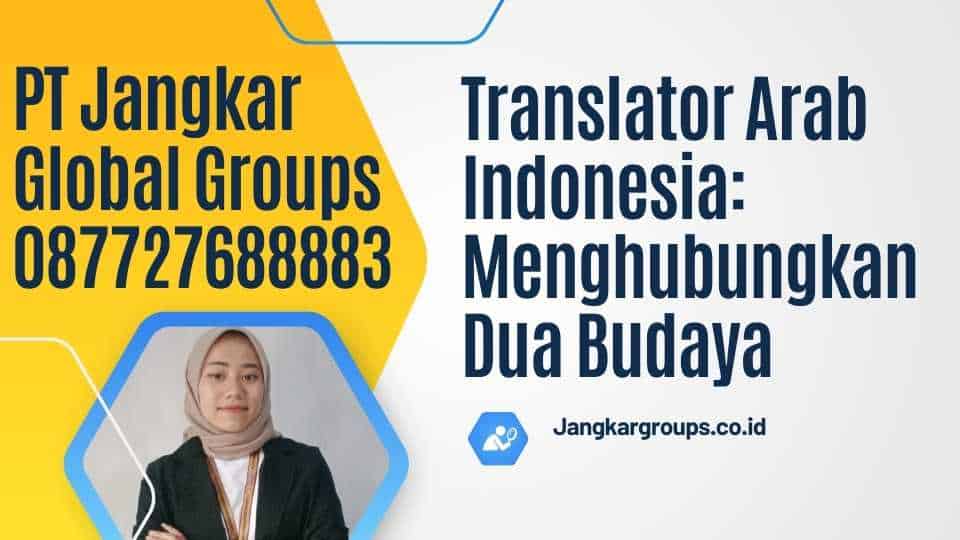 Translator Arab Indonesia: Menghubungkan Dua Budaya