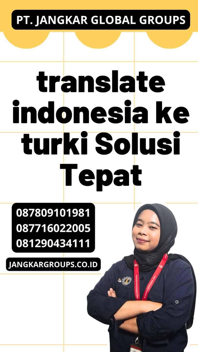 translate indonesia ke turki Solusi Tepat