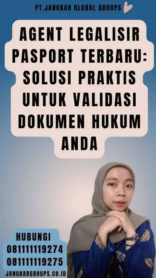 Agent Legalisir Pasport Terbaru Solusi Praktis untuk Validasi Dokumen Hukum Anda