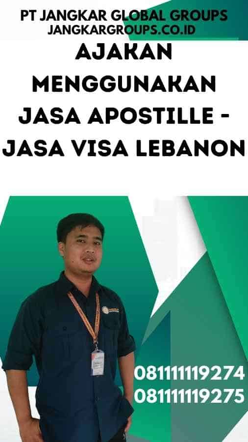 Ajakan Menggunakan Jasa Apostille - Jasa Visa Lebanon