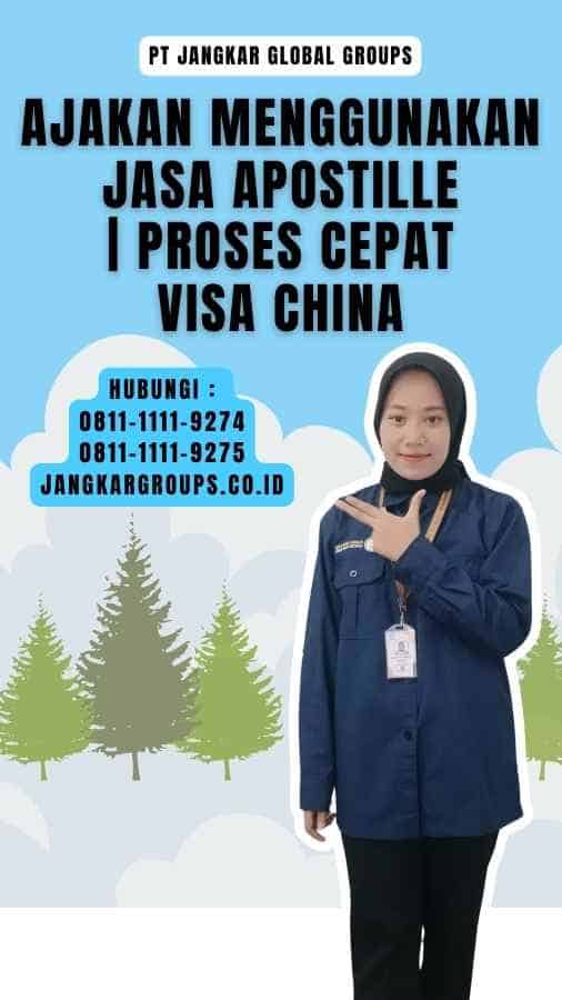 Ajakan Menggunakan Jasa Apostille Proses Cepat Visa China