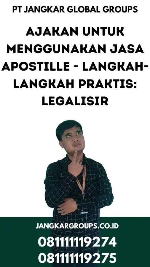 Ajakan untuk Menggunakan Jasa Apostille - Langkah-langkah Praktis Legalisir