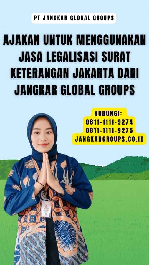 Ajakan untuk Menggunakan Jasa Legalisasi Surat Keterangan Jakarta dari Jangkar Global Groups