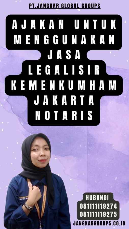 Ajakan untuk Menggunakan Jasa Legalisir Kemenkumham Jakarta Notaris