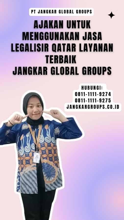 Ajakan untuk Menggunakan Jasa Legalisir Qatar Layanan Terbaik Jangkar Global Groups