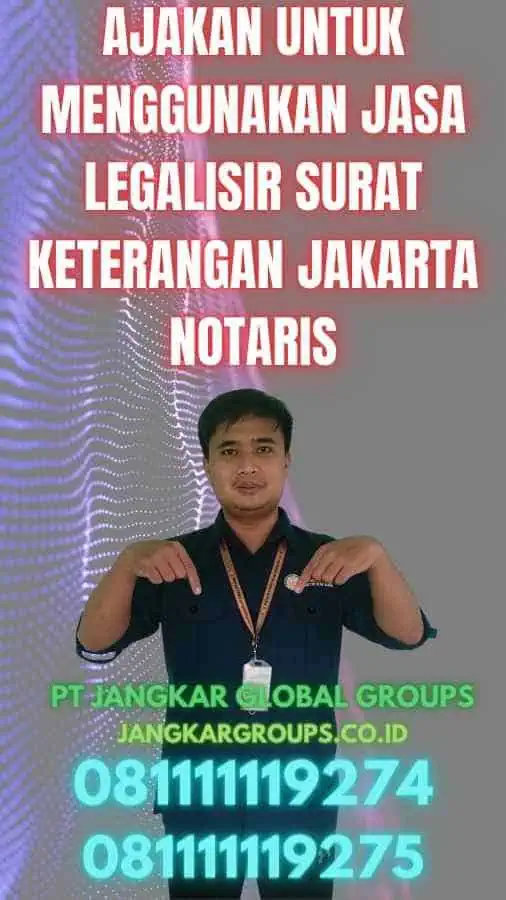 Ajakan untuk Menggunakan Jasa Legalisir Surat Keterangan Jakarta Notaris