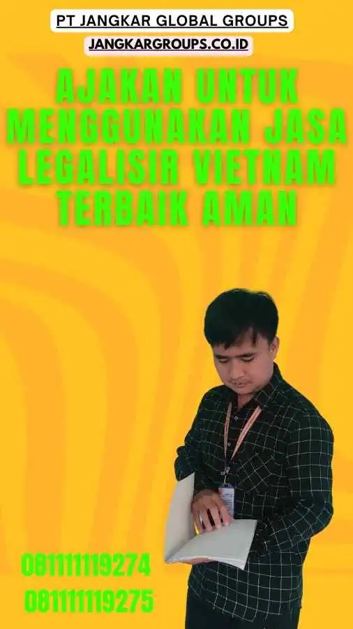 Ajakan untuk Menggunakan Jasa Legalisir Vietnam Terbaik Aman