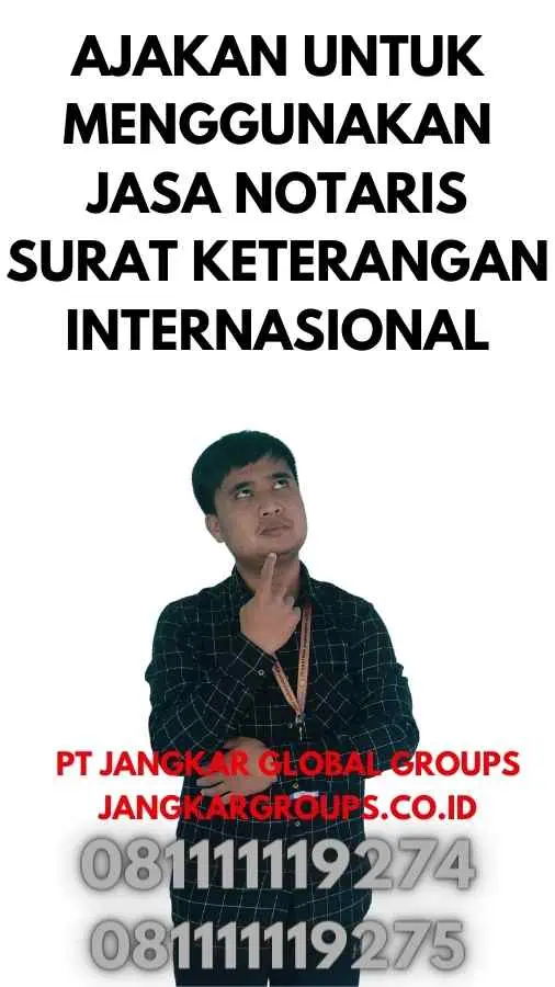 Ajakan untuk Menggunakan Jasa Notaris Surat Keterangan Internasional