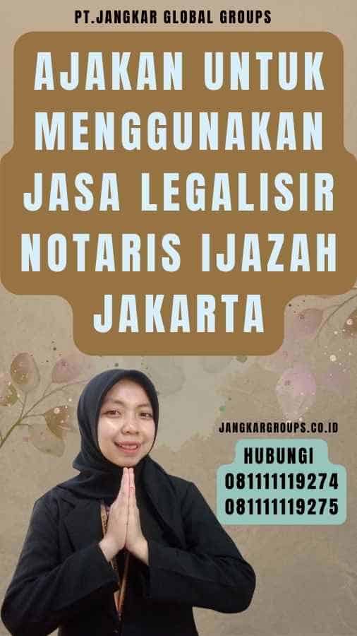 Ajakan untuk Menggunakan Jasa legalisir notaris Ijazah Jakarta
