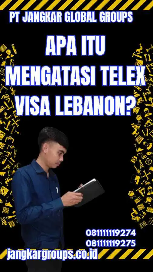 Apa Itu Mengatasi Telex Visa Lebanon? - Mengatasi Telex Visa Lebanon