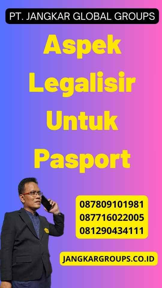 Aspek Legalisir Untuk Pasport