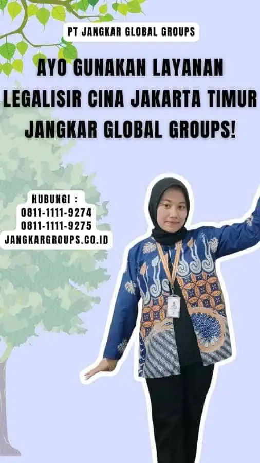 Ayo Gunakan Layanan Legalisir Cina Jakarta Timur Jangkar Global Groups!